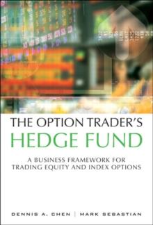 Option Trader's Hedge Fund, The : A Business Framework for Trading Equity and Index Options