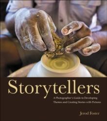 Storytellers : A Photographer's Guide to Developing Themes and Creating Stories with Pictures