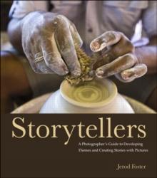 Storytellers : A Photographer's Guide to Developing Themes and Creating Stories with Pictures