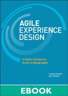 Agile Experience Design : A Digital Designer's Guide to Agile, Lean, and Continuous