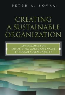 Creating a Sustainable Organization : Approaches for Enhancing Corporate Value Through Sustainability