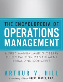 Encyclopedia of Operations Management, The ; A Field Manual and Glossary of Operations Management Terms and Concepts