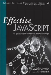 Effective JavaScript : 68 Specific Ways to Harness the Power of JavaScript