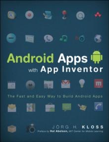 Android Apps with App Inventor : The Fast and Easy Way to Build Android Apps