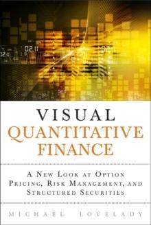 Visual Quantitative Finance :  A New Look at Option Pricing, Risk Management, and Structured Securities