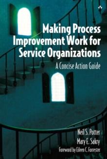 Making Process Improvement Work for Service Organizations : A Concise Action Guide