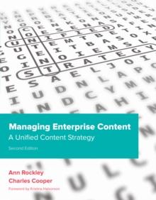 Managing Enterprise Content : A Unified Content Strategy