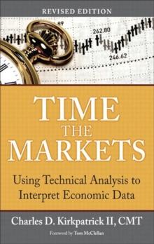 Time the Markets : Using Technical Analysis to Interpret Economic Data, Revised Edition