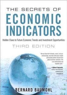 Secrets of Economic Indicators, The : Hidden Clues to Future Economic Trends and Investment Opportunities