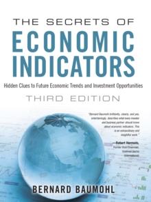 Secrets of Economic Indicators, The : Hidden Clues to Future Economic Trends and Investment Opportunities