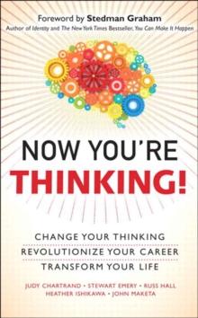 Now You're Thinking : Change Your Thinking...Revolutionize Your Career...Transform Your Life (Includes Links to Video File