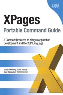 XPages Portable Command Guide : A Compact Resource to XPages Application Development and the XSP Language