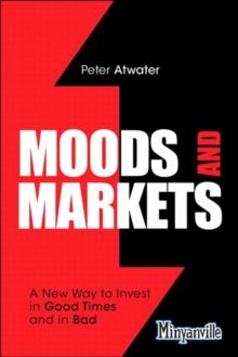 Moods and Markets : A New Way to Invest in Good Times and in Bad