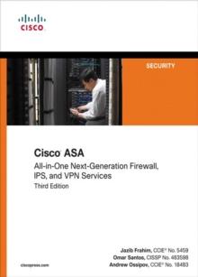 Cisco ASA : All-in-one Next-Generation Firewall, IPS, and VPN Services