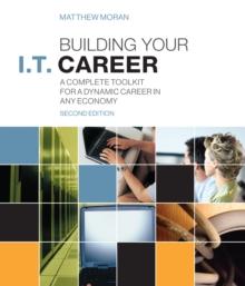 Building Your I.T. Career : A Complete Toolkit for a Dynamic Career in Any Economy