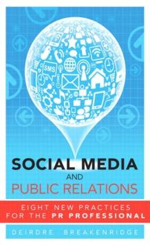 Social Media and Public Relations : Eight New Practices for the PR Professional