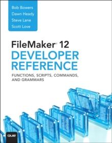 FileMaker 12 Developers Reference : Functions, Scripts, Commands, and Grammars