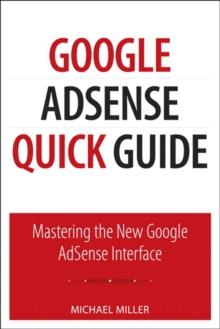 Google AdSense Quick Guide : Mastering the New Google AdSense Interface