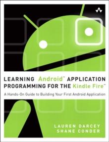 Learning Android Application Programming for the Kindle Fire : A Hands-On Guide to Building Your First Android Application