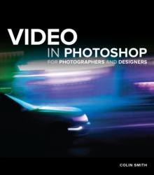 Video in Photoshop for Photographers and Designers