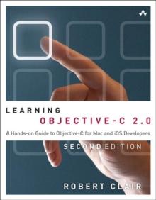 Learning Objective-C 2.0 : A Hands-on Guide to Objective-C for Mac and iOS Developers