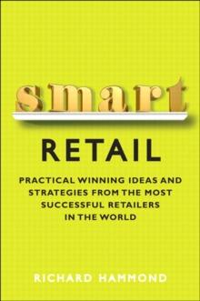 Smart Retail : Practical Winning Ideas and Strategies from the Most Successful Retailers in the World