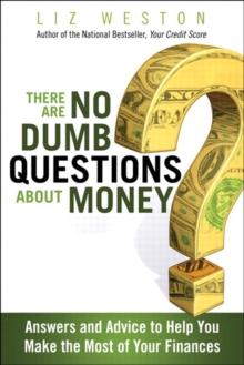 There Are No Dumb Questions About Money : Answers and Advice to Help You Make the Most of Your Finances