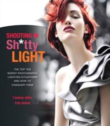 Shooting in Sh*tty Light : The Top Ten Worst Photography Lighting Situations and How to Conquer Them