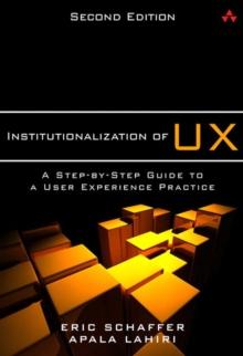 Institutionalization of UX : A Step-by-Step Guide to a User Experience Practice