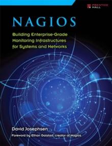 Nagios : Building Enterprise-Grade Monitoring Infrastructures for Systems and Networks