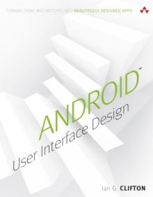 Android User Interface Design : Turning Ideas and Sketches into Beautifully Designed Apps