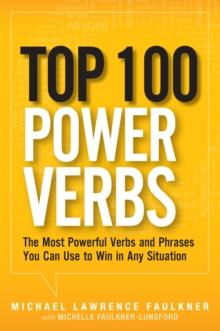 Top 100 Power Verbs : The Most Powerful Verbs and Phrases You Can Use to Win in Any Situation