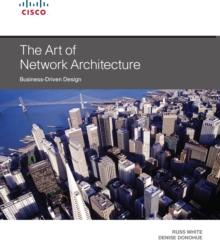 Art of Network Architecture, The : Business-Driven Design