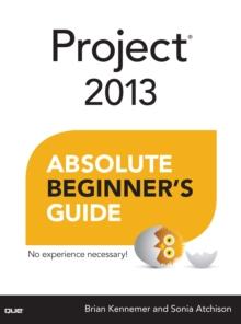 Project 2013 Absolute Beginner's Guide