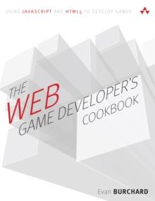 Web Game Developer's Cookbook, The : Using JavaScript and HTML5 to Develop Games