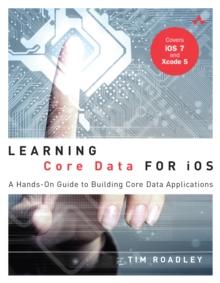 Learning Core Data for iOS : A Hands-On Guide to Building Core Data Applications