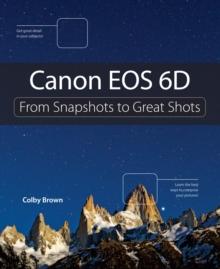 Canon EOS 6D : From Snapshots to Great Shots