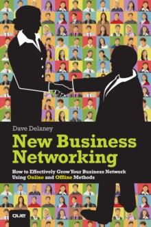 New Business Networking : How to Effectively Grow Your Business Network Using Online and Offline Methods