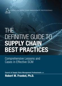 Definitive Guide to Supply Chain Best Practices, The : Comprehensive Lessons and Cases in Effective SCM