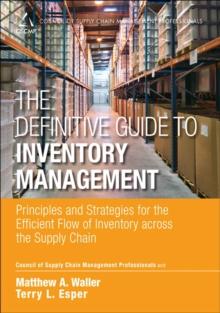 Definitive Guide to Inventory Management, The : Principles and Strategies for the Efficient Flow of Inventory across the Supply Chain