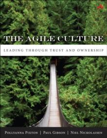 Agile Culture, The : Leading through Trust and Ownership