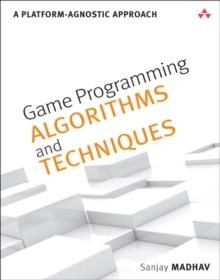 Game Programming Algorithms and Techniques : A Platform-Agnostic Approach