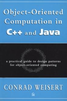 Object-Oriented Computation in C++ and Java : A Practical Guide to Design Patterns for Object-Oriented Computing