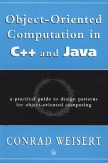 Object-Oriented Computation in C++ and Java : A Practical Guide to Design Patterns for Object-Oriented Computing