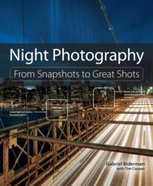 Night Photography : From Snapshots to Great Shots