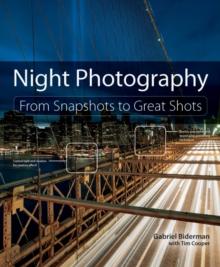 Night Photography : From Snapshots to Great Shots