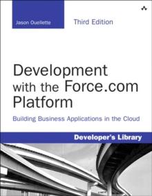 Development with the Force.com Platform : Building Business Applications in the Cloud