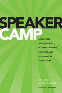 Speaker Camp : A Self-paced Workshop for Planning, Pitching, Preparing, and Presenting at Conferences