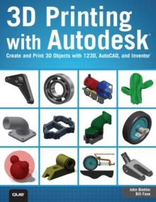 3D Printing with Autodesk : Create and Print 3D Objects with 123D, AutoCAD and Inventor