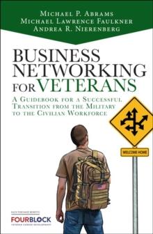 Networking For Veterans : A Guidebook for a Successful Military Transition into the Civilian Workforce